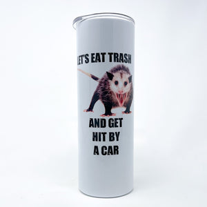 Let’s Eat Trash Tumbler