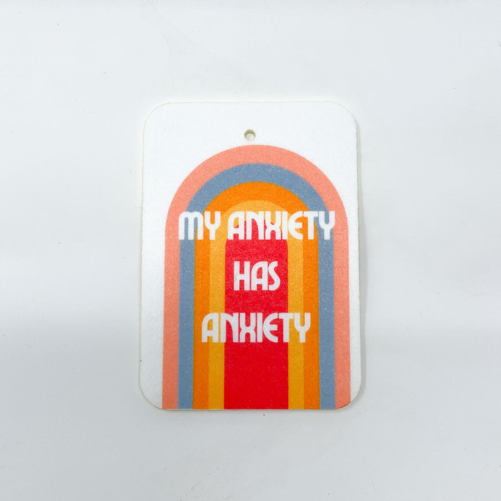 My Anxiety has Anxiety- Air Freshener